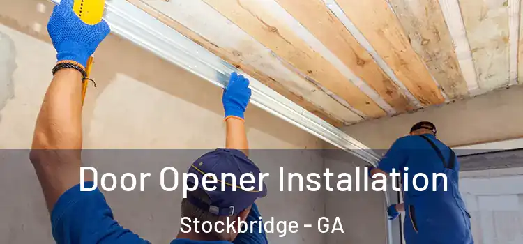 Door Opener Installation Stockbridge - GA