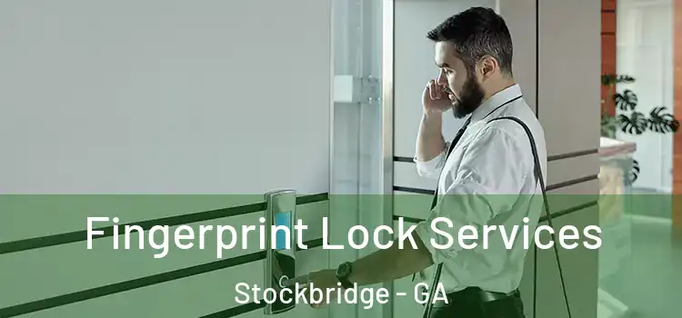 Fingerprint Lock Services Stockbridge - GA