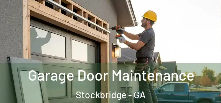 Garage Door Maintenance Stockbridge - GA