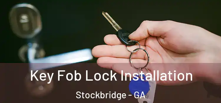 Key Fob Lock Installation Stockbridge - GA